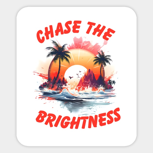 Chase the Brightness Sticker by NedisDesign